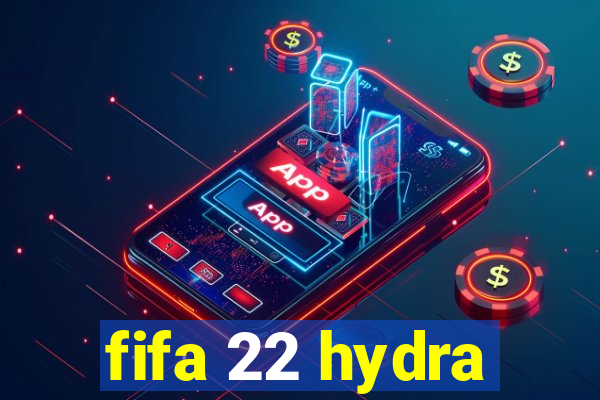 fifa 22 hydra